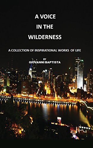 A Voice In The Wilderness A Collection Of Inspirational Works Of Life [Hardcover]