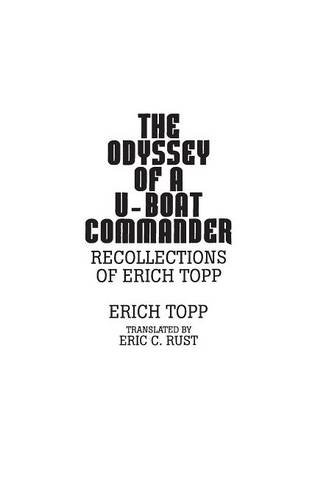 The Odyssey Of A U-Boat Commander Recollections Of Erich Topp [Hardcover]