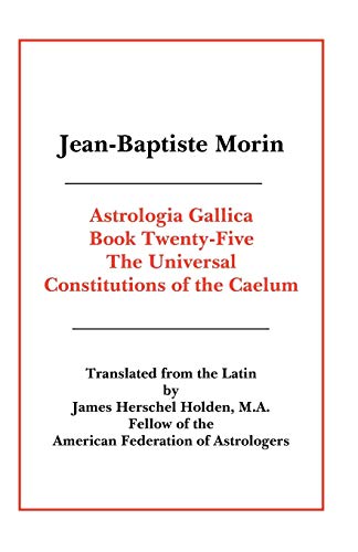 Astrologia Gallica Book 25 The Universal Constitutions Of The Caelum [Paperback]