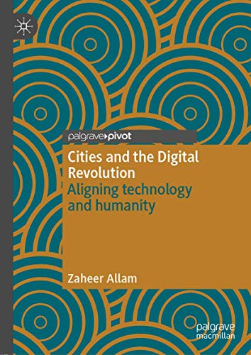 Cities and the Digital Revolution Aligning technology and humanity [Hardcover]
