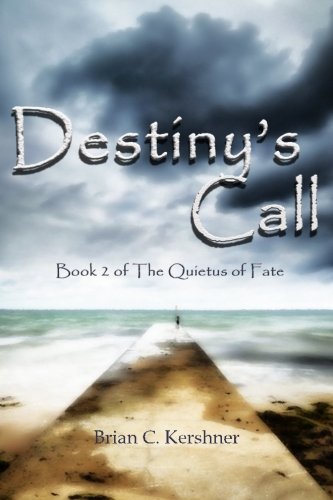 Destiny's Call  Book 2 of the Quietus of Fate [Paperback]