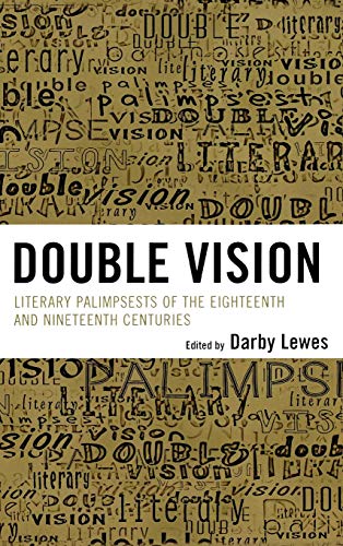 Double Vision Eighteenth and Nineteenth Century Literary Palimpsests [Hardcover]