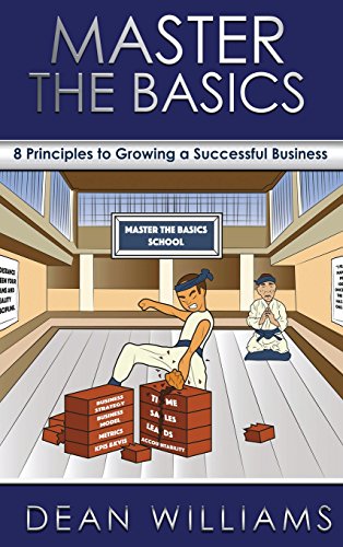 Master the Basics  8 Key Principles to Growing a Successful Business [Hardcover]