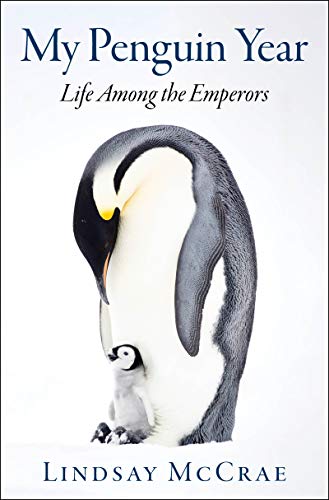 My Penguin Year Life Among the Emperors [Hardcover]