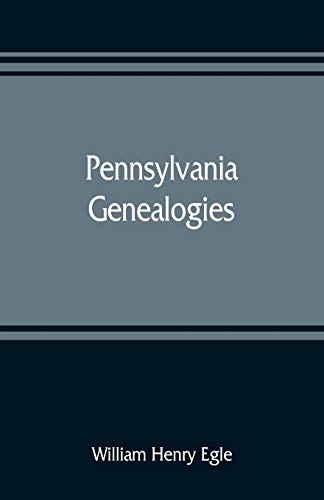 Pennsylvania Genealogies Chiefly Scotch-Irish and German [Paperback]