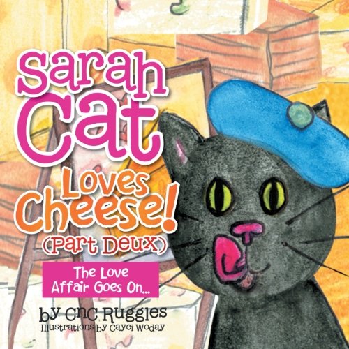 Sarah Cat Loves Cheese  The Love Affair Goes On... [Paperback]