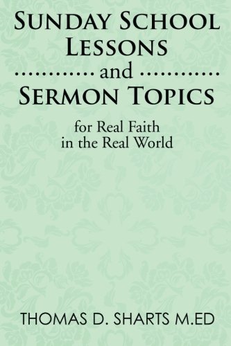 Sunday School Lessons and Sermon Topics for Real Faith in the Real World [Paperback]