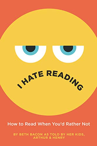 I Hate Reading: How to Read When You'd Rather Not [Hardcover]