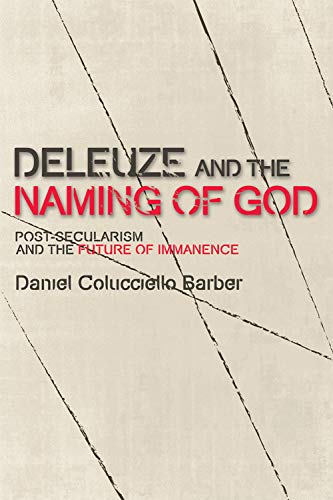 Deleuze and the Naming of God Post-Secularism and the Future of Immanence [Paperback]