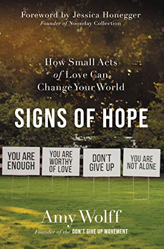Signs of Hope How Small Acts of Love Can Change Your World [Paperback]