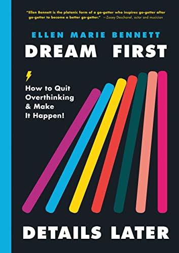 Dream First, Details Later How to Quit Overthinking &amp Make It Happen [Hardcover]