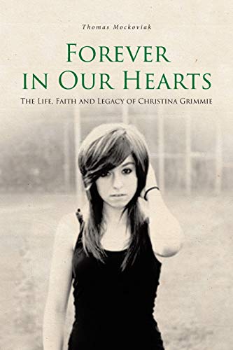 Forever in Our Hearts  The Life, Faith and Legacy of Christina Grimmie [Paperback]