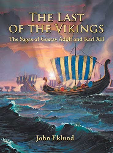 Last of the Vikings  The Sagas of Gustav Adolf and Karl Xii [Hardcover]