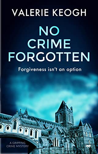 No Crime Forgotten A Gripping Crime Mystery [Paperback]