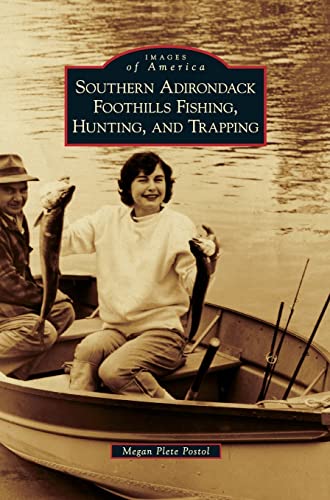 Southern Adirondack Foothills Fishing, Hunting, and Trapping [Hardcover]