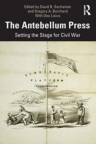 The Antebellum Press Setting the Stage for Civil War [Paperback]