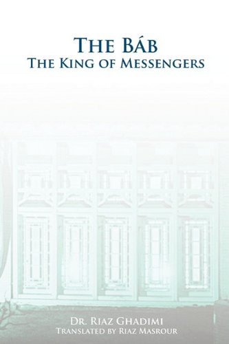 The Bab The King Of Messengers [Paperback]
