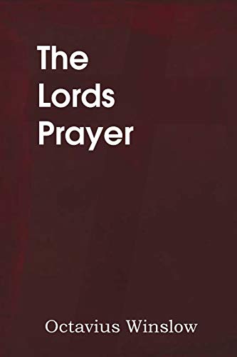 The Lords Prayer, Its Spirit And Its Teaching [Paperback]