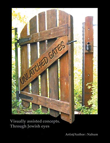 Unlatched Gates  Visually Assisted Concepts. Through Jewish Eyes [Paperback]