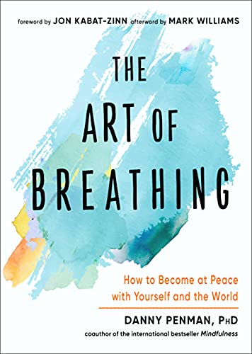 The Art of Breathing How to Become at Peace with Yourself and the World [Paperback]