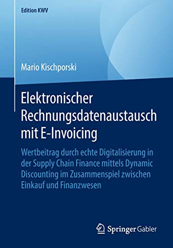 Elektronischer Rechnungsdatenaustausch mit E-Invoicing Wertbeitrag durch echte  [Paperback]