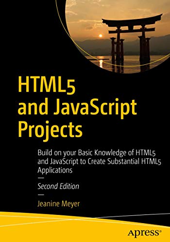 HTML5 and JavaScript Projects Build on your Basic Knowledge of HTML5 and JavaSc [Paperback]