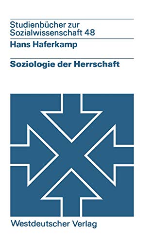 Soziologie der Herrschaft Analyse von Struktur, Entwicklung und Zustand von Her [Paperback]