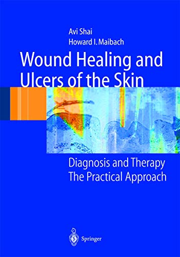 Wound Healing and Ulcers of the Skin Diagnosis and Therapy - The Practical Appr [Paperback]