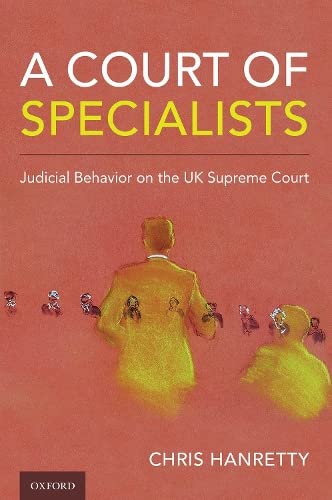 A Court of Specialists Judicial Behavior on the UK Supreme Court [Hardcover]