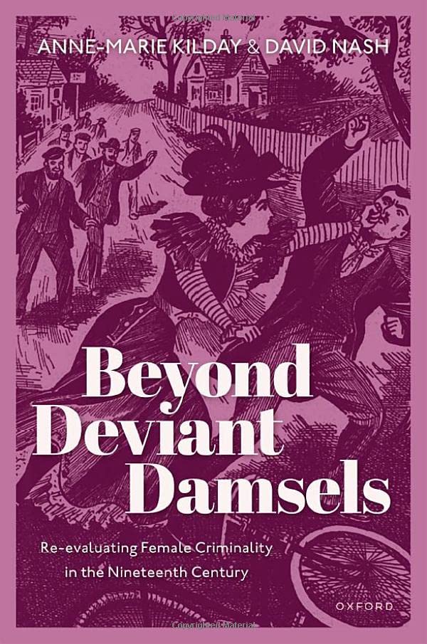 Beyond Deviant Damsels Re-evaluating Female Criminality in the Nineteenth Centu [Hardcover]