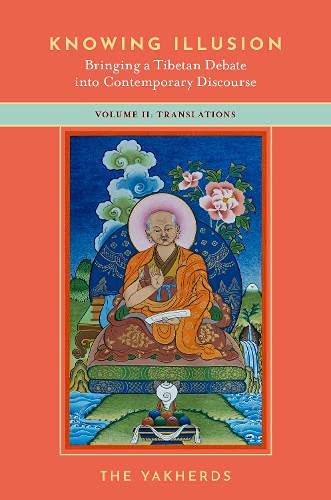 Knowing Illusion Bringing a Tibetan Debate into Contemporary Discourse Volume  [Paperback]