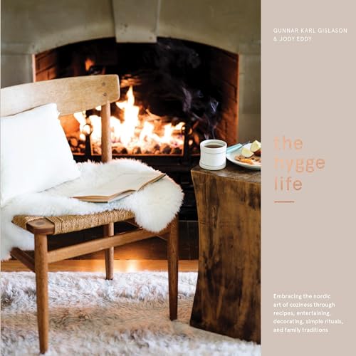The Hygge Life Embracing the Nordic Art of Coziness Through Recipes, Entertaini [Hardcover]