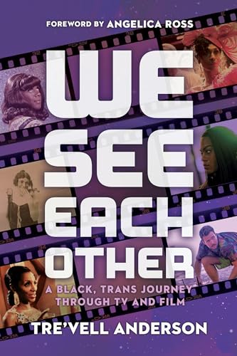 We See Each Other A Black, Trans Journey Through TV and Film [Hardcover]