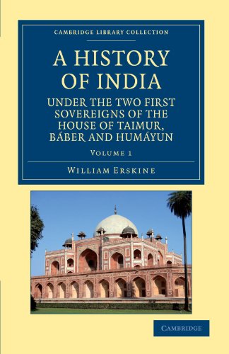 A History of India under the Two First Sovereigns of the House of Taimur, Bber  [Paperback]