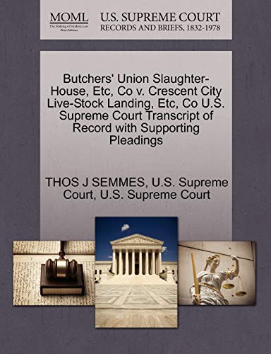 Butchers' Union Slaughter-House, etc, Co V. Crescent City Live-Stock Landing, et [Paperback]
