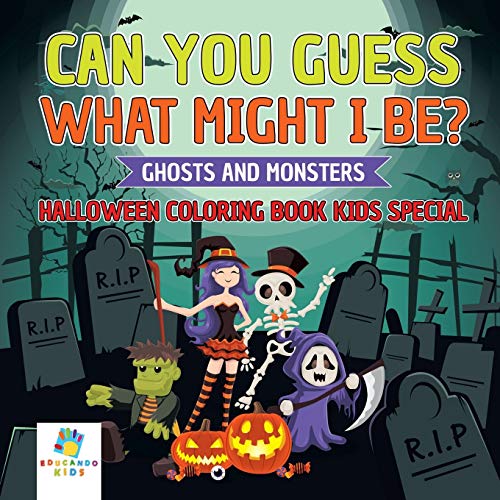 Can You Guess What Might I Be Ghosts and Monsters Halloween Coloring Book Kids  [Paperback]