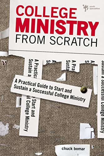 College Ministry from Scratch A Practical Guide to Start and Sustain a Successf [Paperback]