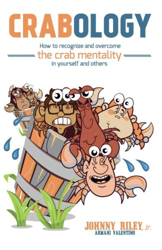 Crabology How To Recognize And Overcome The Crab Mentality In Yourself And Othe [Paperback]