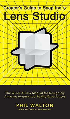 Creator's Guide to Snap Inc.'s Lens Studio The Quick & Easy Manual for Desi [Hardcover]
