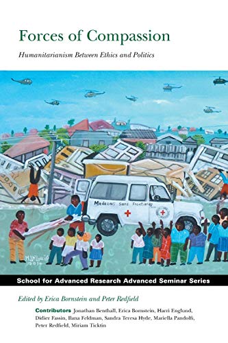 Forces Of Compassion Humanitarianism Between Ethics And Politics (school For Ad [Paperback]