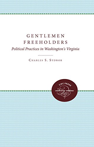 Gentlemen Freeholders Political Practices In Washington's Virginia (published F [Paperback]