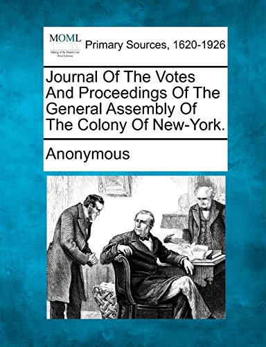 Journal Of The Votes And Proceedings Of The General Assembly Of The Colony Of Ne [Paperback]