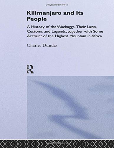 Kilimanjaro and Its People A History of Wachagga, their Laws, Customs and Legen [Paperback]