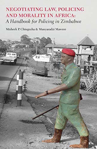 Negotiating Law, Policing And Morality In African. A Handbook For Policing In Zi [Paperback]