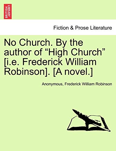 No Church by the Author of High Church [I E Frederick William Robinson] [A Novel [Paperback]