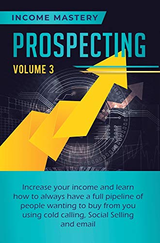 Prospecting  Increase Your Income and Learn How to Always Have a Full Pipeline  [Hardcover]