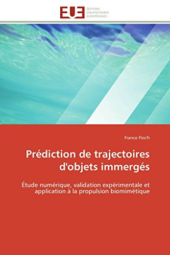 Prdiction De Trajectoires D'objets Immergs tude Numrique, Validation Expri [Paperback]