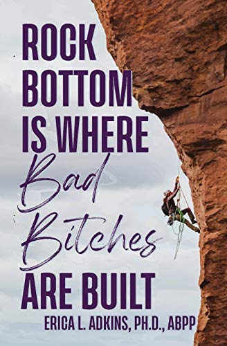 Rock Bottom is Where Bad Bitches Are Built  Find Your Footing Conquer the Clim [Hardcover]