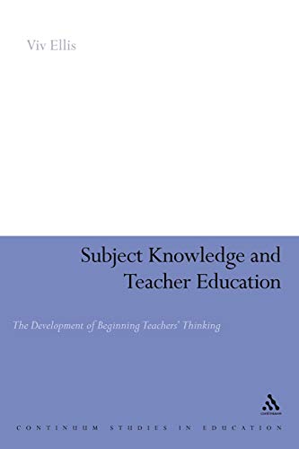 Subject Knowledge and Teacher Education The Development of Beginning Teachers'  [Paperback]