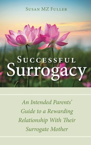 Successful Surrogacy An Intended Parents' Guide To A Rewarding Relationship Wit [Paperback]